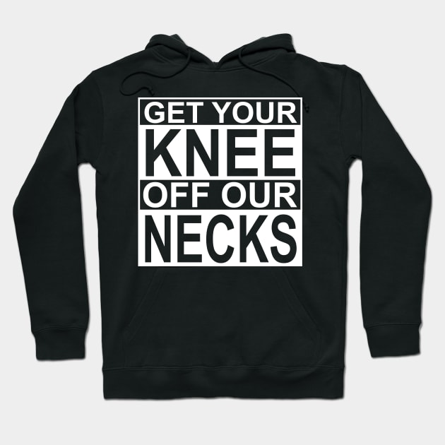 Get Your Knee Off Our Necks Hoodie by DragonTees